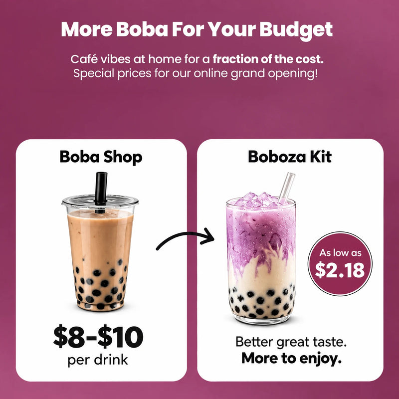 More boba for your budget - cafe vibes at home for a fraction of the cost, special prices for our online grand opening. A boba shop drink costs $8 to $10, a Boboza Kit drink is as low as $2.18