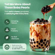 Tell me more about those boba pearls - that soft and chewy goodness, a satisfying bite every time: amazing texture, never rubbery, no bad aftertaste. Boba pearls arrive dry and sealed, ready to cook fresh at home.